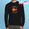 I Believe In A Universe Full Of Life Long Sleeve T shirt