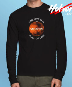 I Believe In A Universe Full Of Life Long Sleeve T shirt