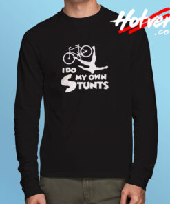 I Do My Own Stunts Long Sleeve T shirt
