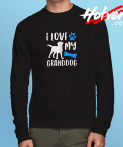 I Love My Granddog Long Sleeve T shirt