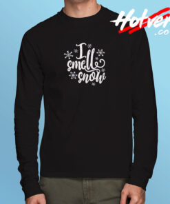 I Smell Snow Long Sleeve T shirt