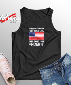If You Don’t Stand Up For The Flag Aesthetic Sleeveless Shirt