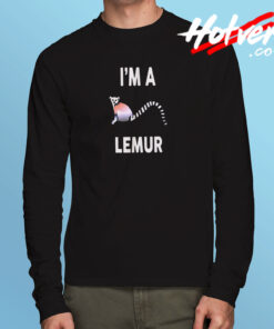 I’m A Lemur Long Sleeve T shirt