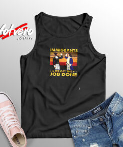 Immigrants We Get The Job Done Aesthetic Sleeveless Shirt