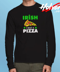 Irish I Had A Pizza Long Sleeve T shirt