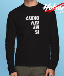 Is My Atv Okay Funny Atv Long Sleeve T shirt