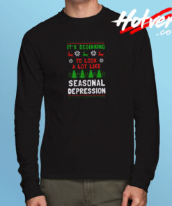 It’s Beginning To Look A Lot Like Seasonal Depression Long Sleeve T shirt