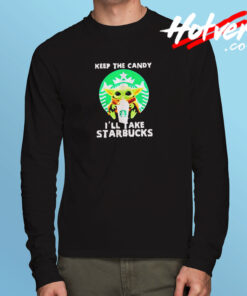 Keep The Candy Ill Take Starbucks Long Sleeve T shirt