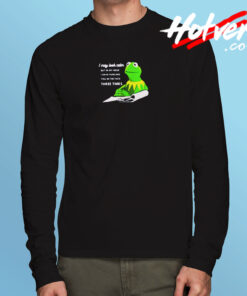 Kermit The Frog I May Look Calm Long Sleeve T shirt