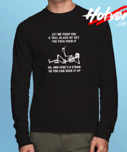 Let Me Four You A Tall Glass Long Sleeve T shirt