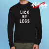 Lick My Legs Long Sleeve T shirt