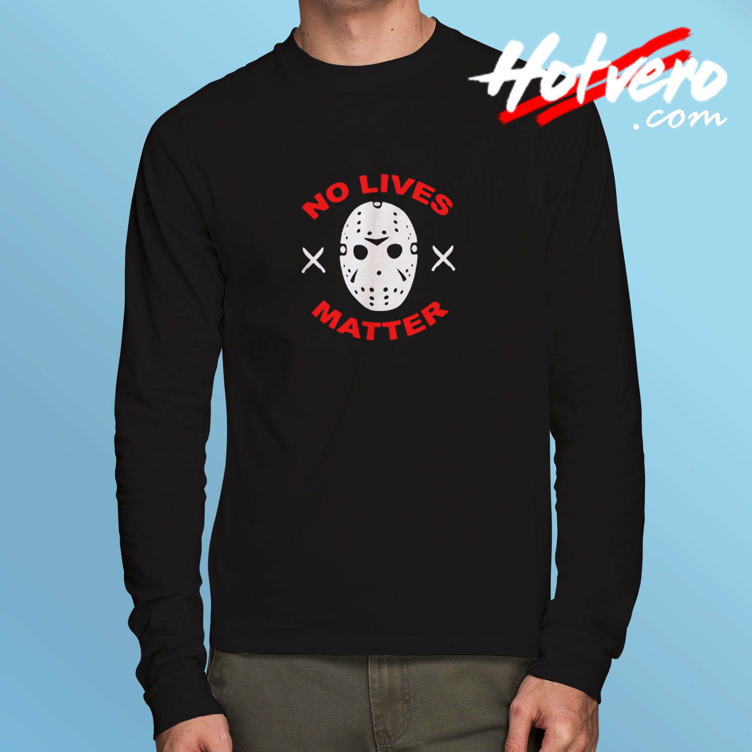 No Lives Matter Jason Vorhees Friday Long Sleeve T shirt