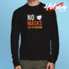 No Masks Yes To Freedom Long Sleeve T shirt