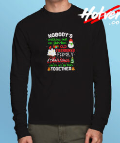 Nobody's Walking Out On This Fun Old Family Christmas Xmas Long Sleeve T shirt