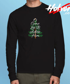 O Come Let Us Adore Him Long Sleeve T shirt