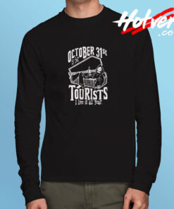 Oct. 31st Is For Tourist Long Sleeve T shirt