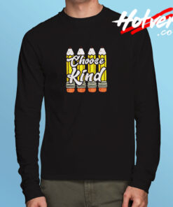 Pencil Choose Kind Long Sleeve T shirt