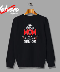 Proud Mom Of A 2021 Senior Urban Sweatshirt