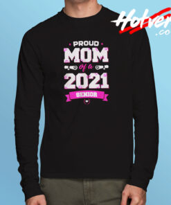 Proud Mom Of A Class Of 2021 Senior Long Sleeve T shirt