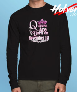 Queens Are Born On November 1st Long Sleeve T shirt