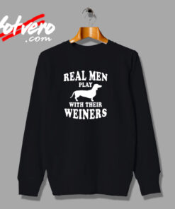 Real Men Play With Weiners Urban Sweatshirt