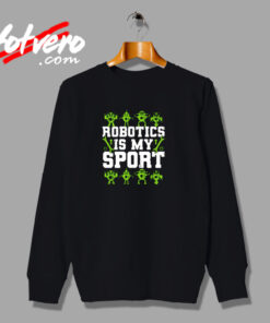 Robotics Is My Sport Urban Sweatshirt