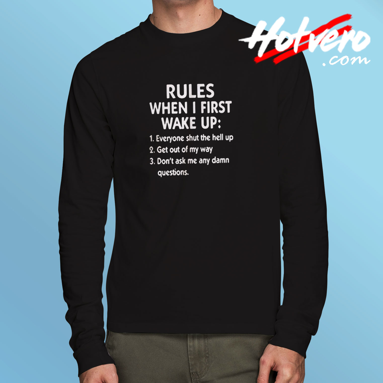 Rules When I First Wake Up Long Sleeve T shirt