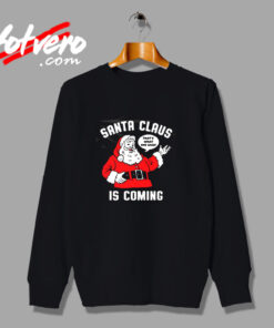 Santa Claus Is Coming Urban Sweatshirt