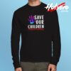 Save Our Children Long Sleeve T shirt