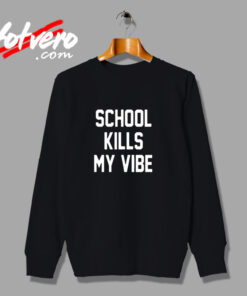 School Kills My Vibe Urban Sweatshirt