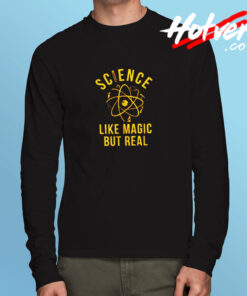 Science Like Magic But Real Long Sleeve T shirt