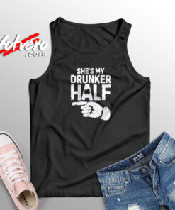 She’s My Drunker Half Aesthetic Sleeveless Shirt