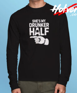 She’s My Drunker Half Long Sleeve T shirt