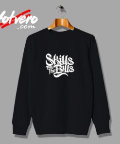 Skills Pay The Bills Funny Joke Urban Sweatshirt