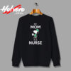 Snoopy Nurse, My Mom Is A Nurse Urban Sweatshirt
