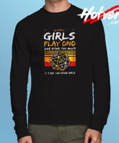 Some Girls Play Long Sleeve T shirt