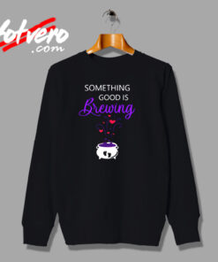 Something Good Is Brewing Urban Sweatshirt