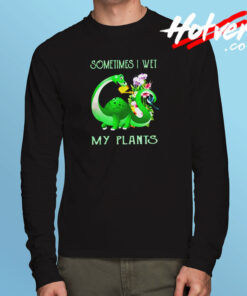 Sometimes I Wet My Plants Long Sleeve T shirt