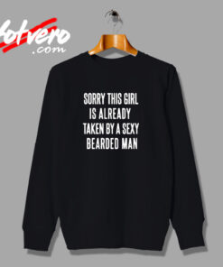 Sorry This Girl Is Already Taken By A Sexy Bearded Man Urban Sweatshirt