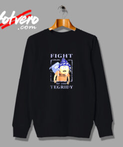 South Park Fight For Your Tegridy Funny Urban Sweatshirt