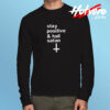 Stay Positive And Hail Satan Long Sleeve T shirt