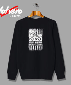 Still Your President Urban Sweatshirt