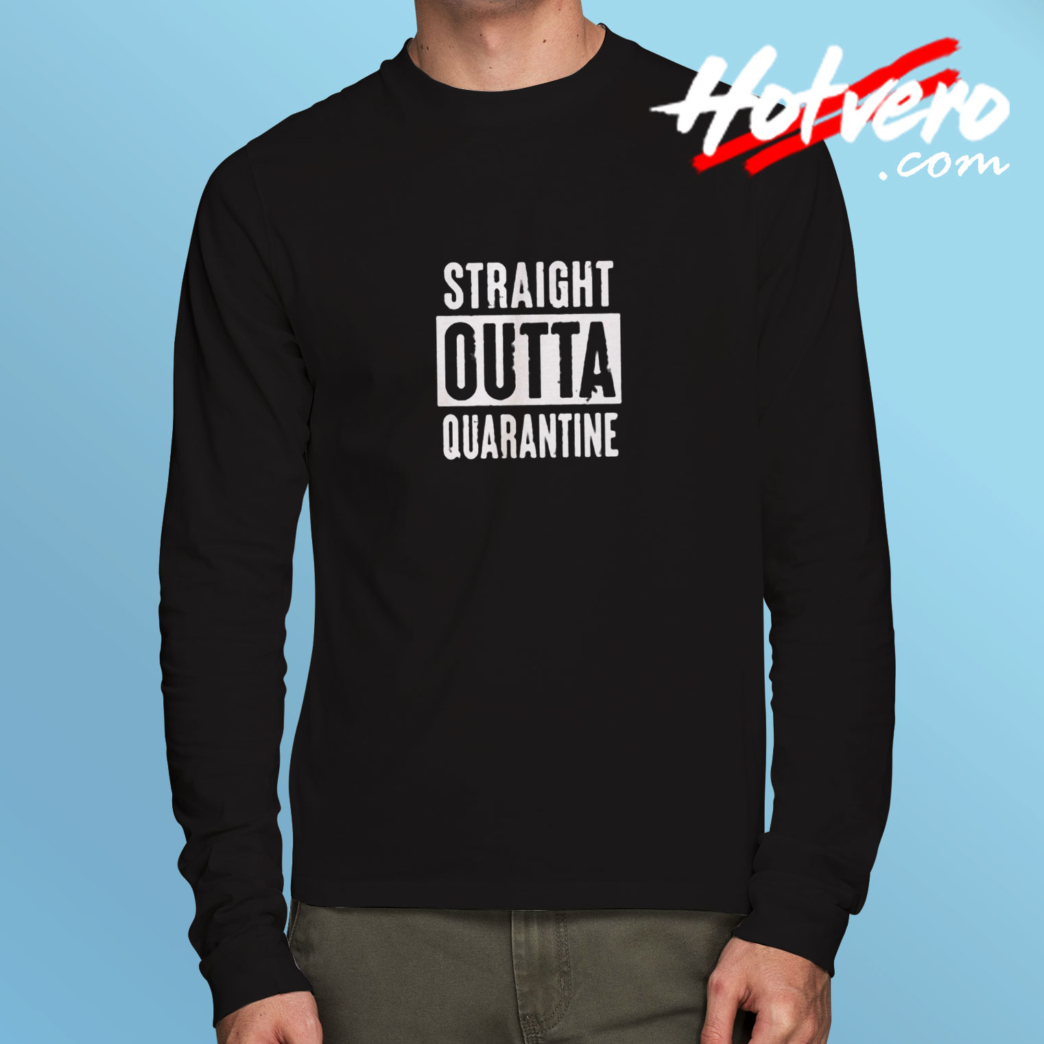 Straight Outta Quarantine Funny Long Sleeve T shirt