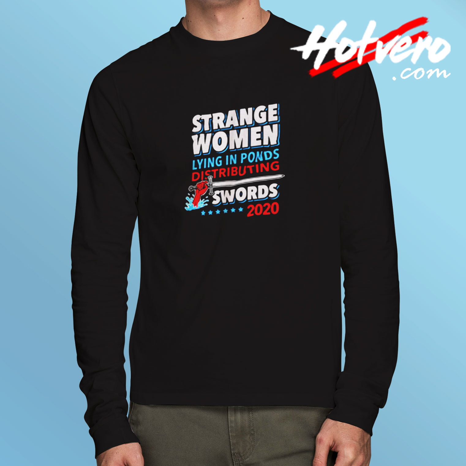 Strange Women Lying In Ponds Distributing Swords 2020 Long Sleeve T shirt
