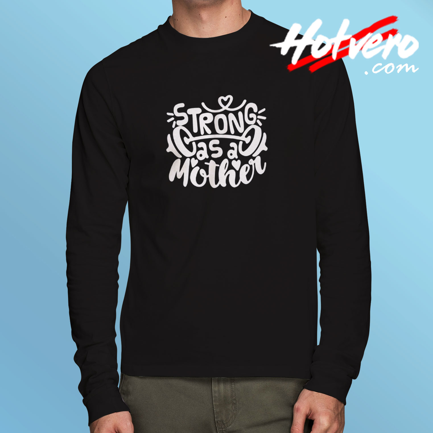 Strong As Mother Ddddd Long Sleeve T shirt
