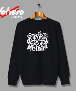 Strong As Mother Ddddd Urban Sweatshirt