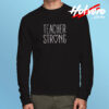 Strong Teacher Long Sleeve T shirt