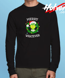 The Grinch Merry Whatever Merry Christmas Long Sleeve T shirt