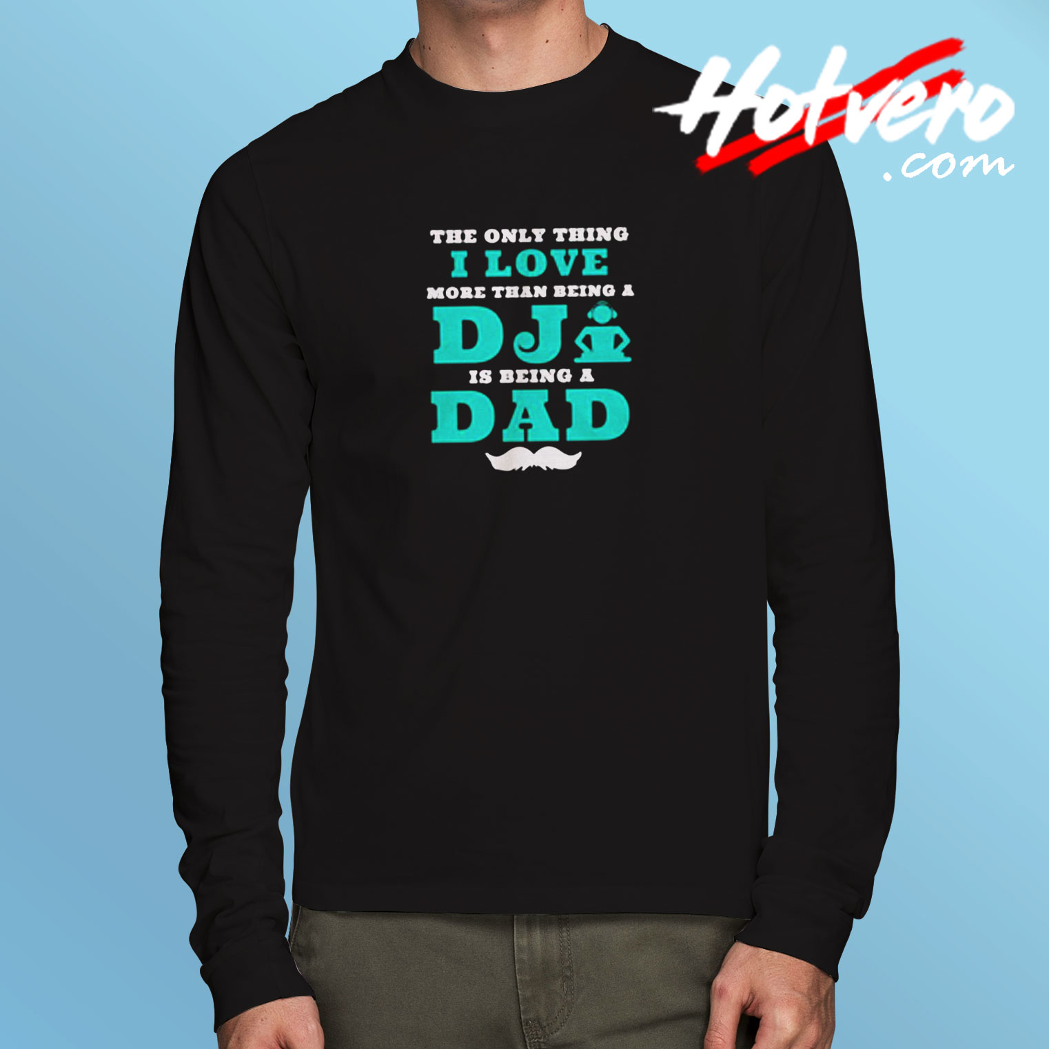 The Only Thing I Love More Than Being A Dj Is Being A Dad Long Sleeve T shirt