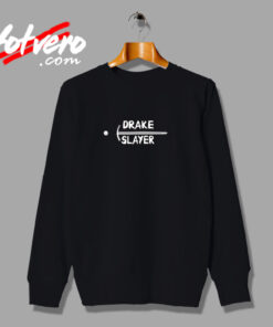 This Is A Design For A Drake Slayer. Urban Sweatshirt